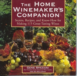The Home Winemaker's Companion: Secrets, Recipes, and Know-How for Making 115 Great-Tasting Wines